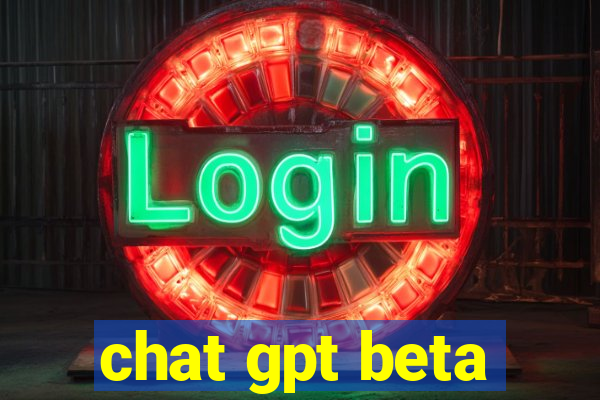 chat gpt beta